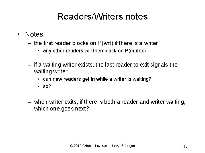 Readers/Writers notes • Notes: – the first reader blocks on P(wrt) if there is