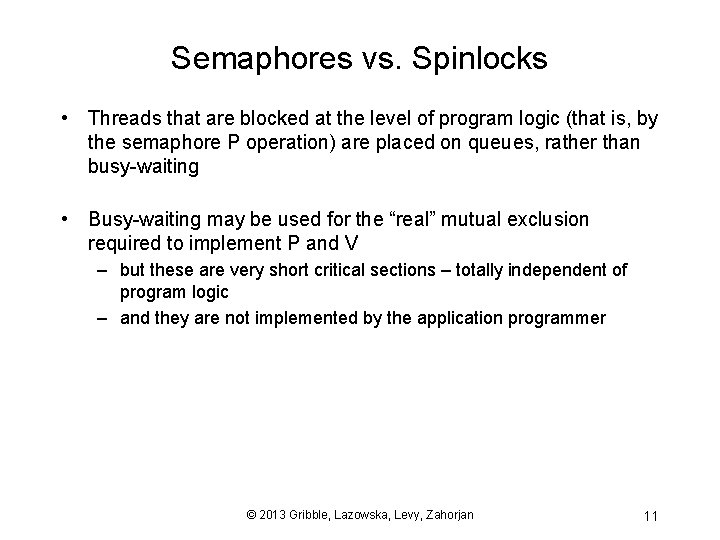 Semaphores vs. Spinlocks • Threads that are blocked at the level of program logic