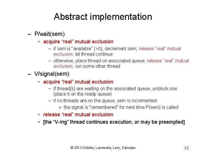 Abstract implementation – P/wait(sem) • acquire “real” mutual exclusion – if sem is “available”