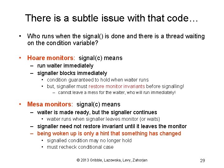 There is a subtle issue with that code… • Who runs when the signal()