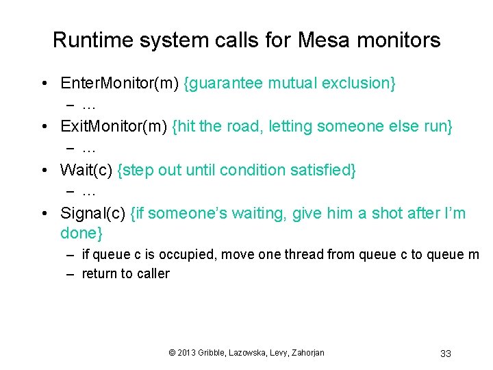 Runtime system calls for Mesa monitors • Enter. Monitor(m) {guarantee mutual exclusion} – …