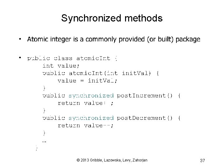 Synchronized methods © 2013 Gribble, Lazowska, Levy, Zahorjan 37 