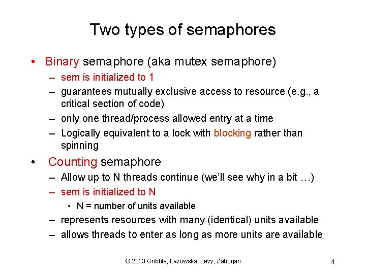 Two types of semaphores • Binary semaphore (aka mutex semaphore) – sem is initialized