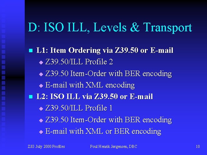 D: ISO ILL, Levels & Transport n n L 1: Item Ordering via Z