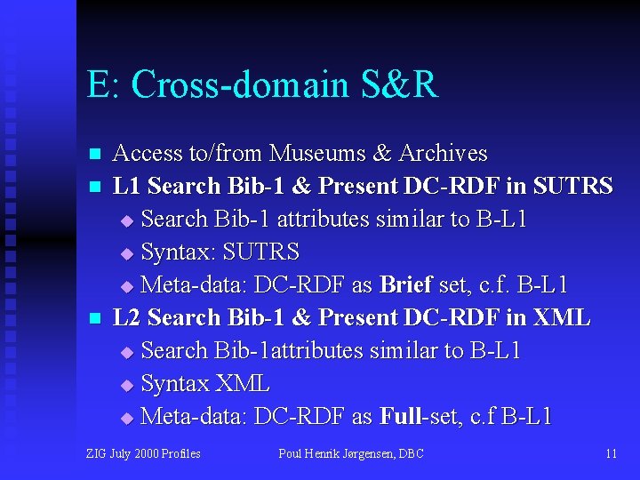 E: Cross-domain S&R n n n Access to/from Museums & Archives L 1 Search