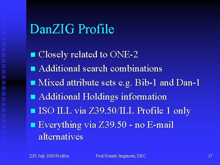 Dan. ZIG Profile Closely related to ONE-2 n Additional search combinations n Mixed attribute