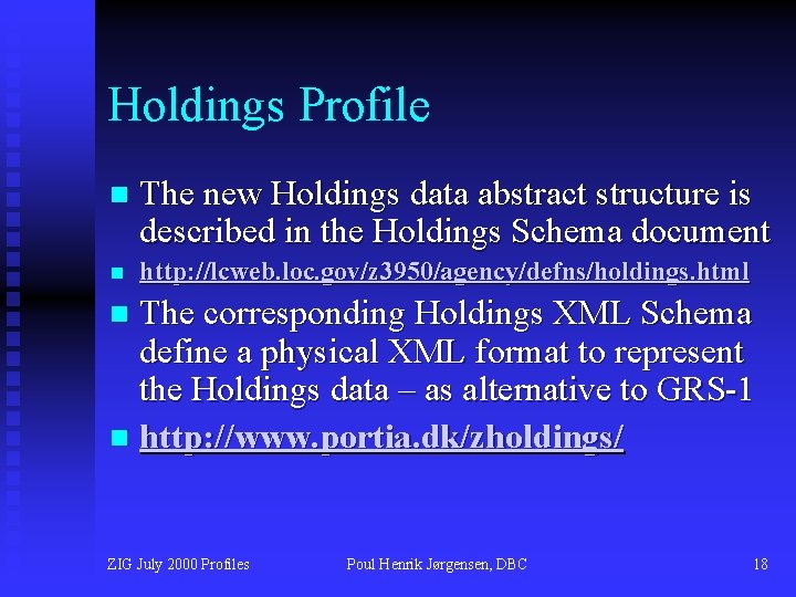 Holdings Profile n The new Holdings data abstract structure is described in the Holdings