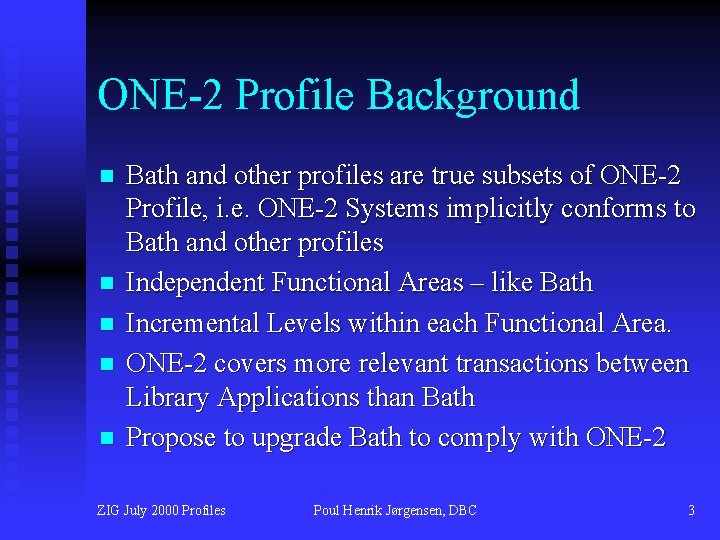 ONE-2 Profile Background n n n Bath and other profiles are true subsets of