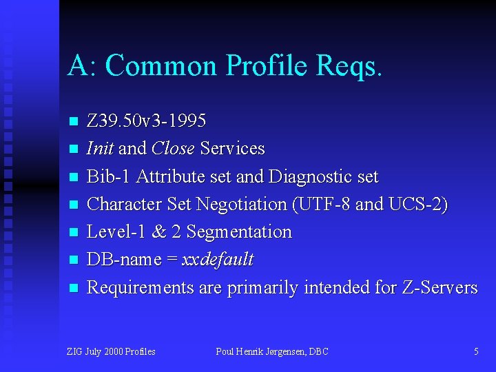 A: Common Profile Reqs. n n n n Z 39. 50 v 3 -1995