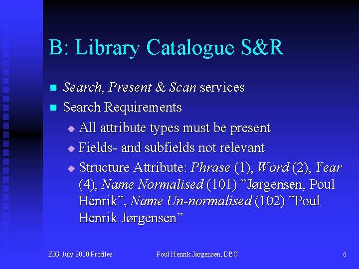 B: Library Catalogue S&R n n Search, Present & Scan services Search Requirements u