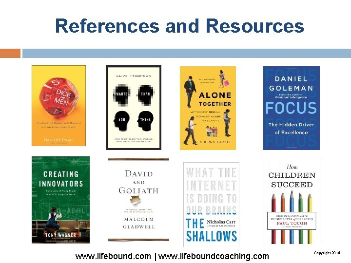 References and Resources www. lifebound. com | www. lifeboundcoaching. com Copyright 2014 