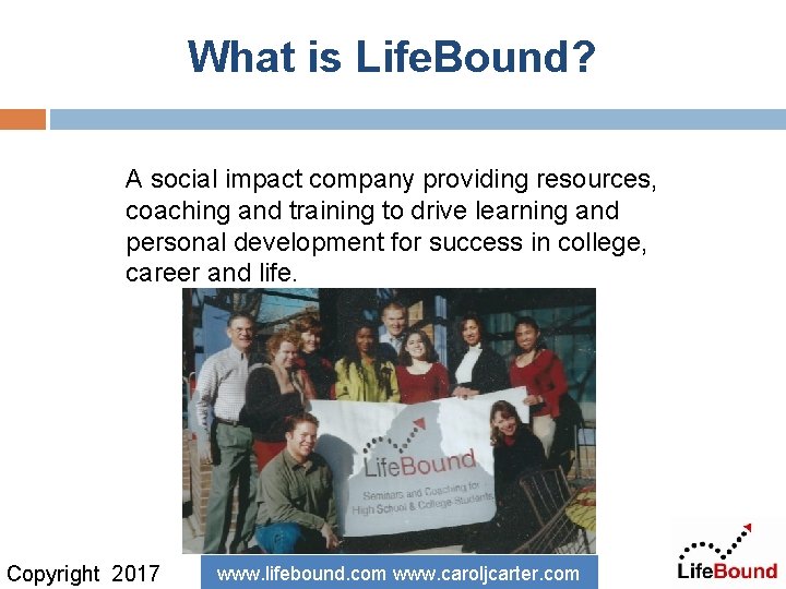 What is Life. Bound? A social impact company providing resources, coaching and training to