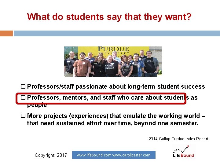 What do students say that they want? q Professors/staff passionate about long-term student success