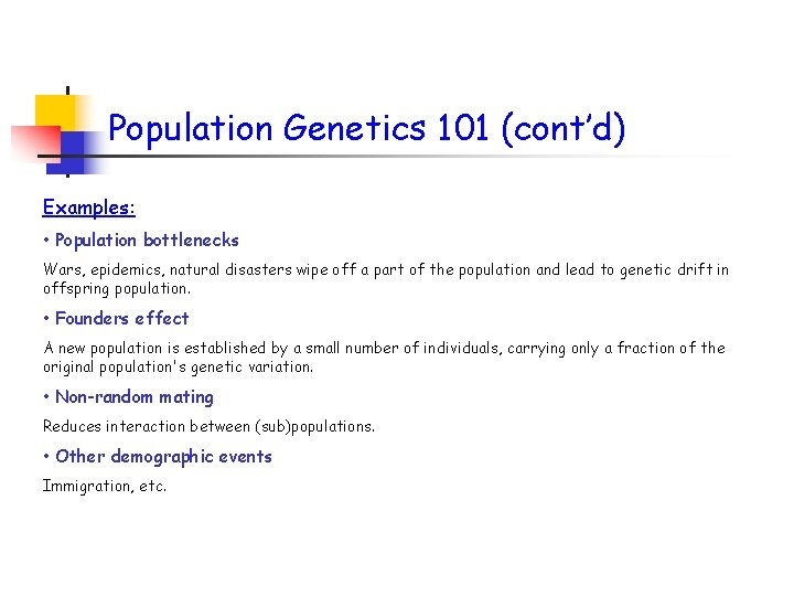 Population Genetics 101 (cont’d) Examples: • Population bottlenecks Wars, epidemics, natural disasters wipe off