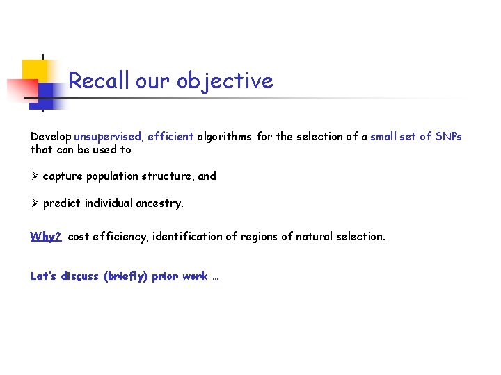 Recall our objective Develop unsupervised, efficient algorithms for the selection of a small set