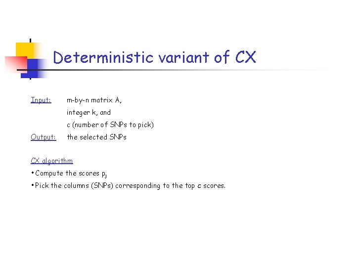 Deterministic variant of CX Input: m-by-n matrix A, integer k, and c (number of