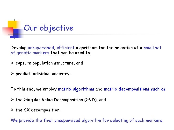 Our objective Develop unsupervised, efficient algorithms for the selection of a small set of