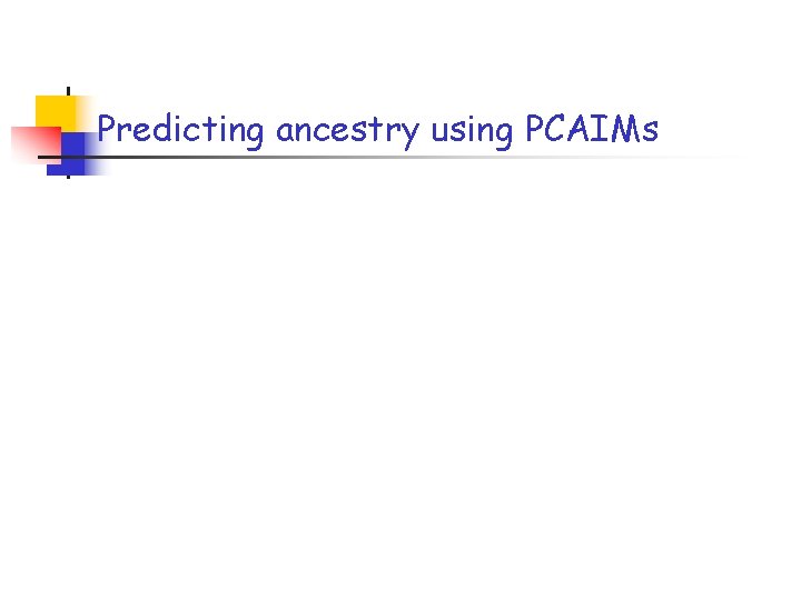 Predicting ancestry using PCAIMs 