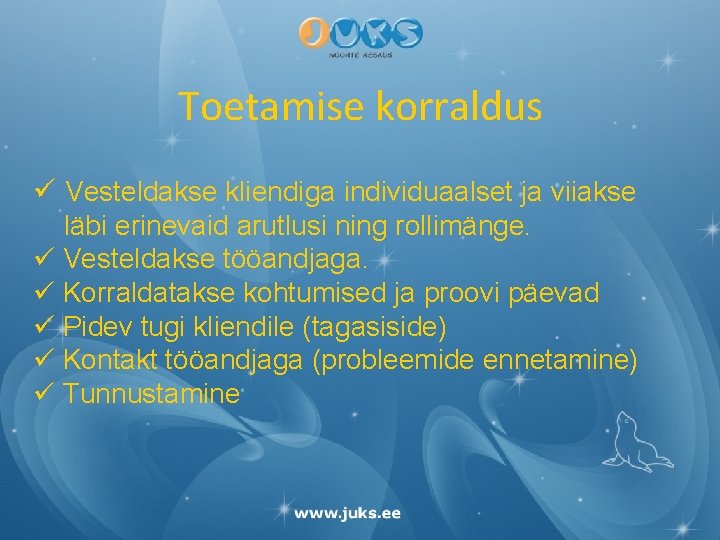 Toetamise korraldus ü Vesteldakse kliendiga individuaalset ja viiakse läbi erinevaid arutlusi ning rollimänge. ü