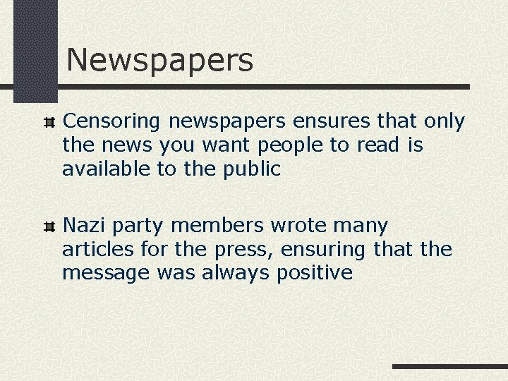 Newspapers Censoring newspapers ensures that only the news you want people to read is