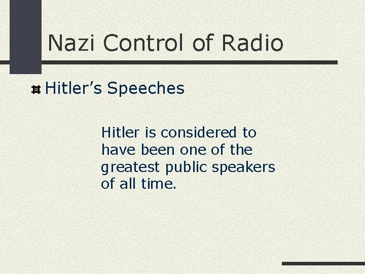 Nazi Control of Radio Hitler’s Speeches Hitler is considered to have been one of