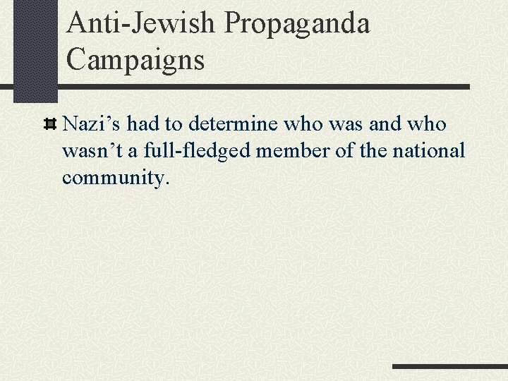 Anti-Jewish Propaganda Campaigns Nazi’s had to determine who was and who wasn’t a full-fledged