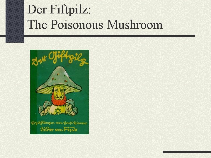 Der Fiftpilz: The Poisonous Mushroom 