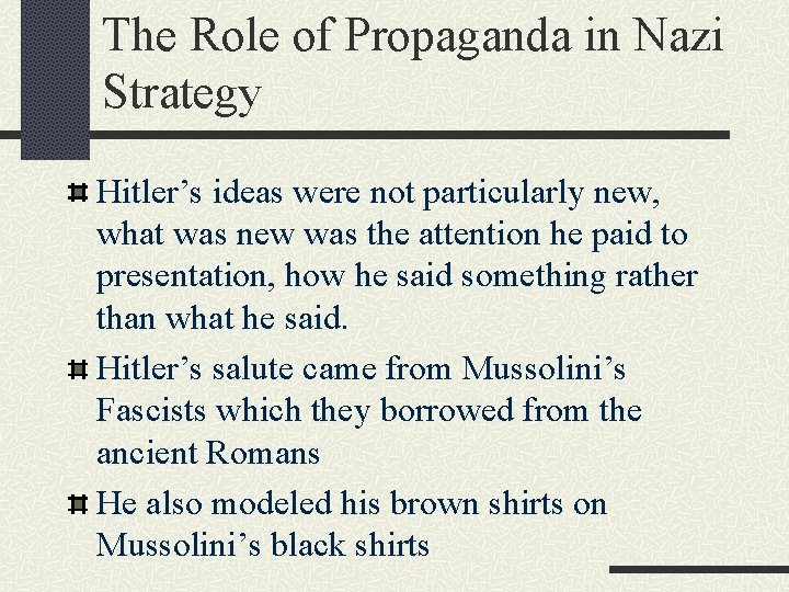 The Role of Propaganda in Nazi Strategy Hitler’s ideas were not particularly new, what