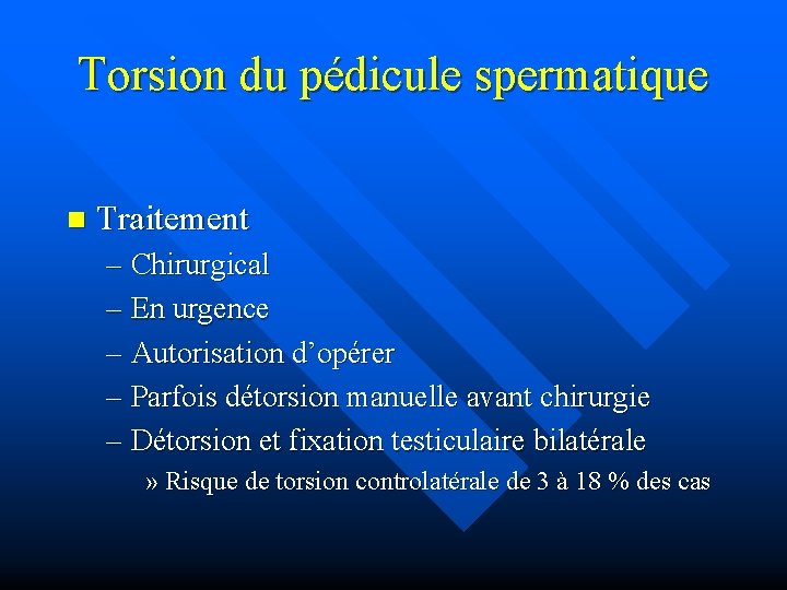 Torsion du pédicule spermatique n Traitement – Chirurgical – En urgence – Autorisation d’opérer