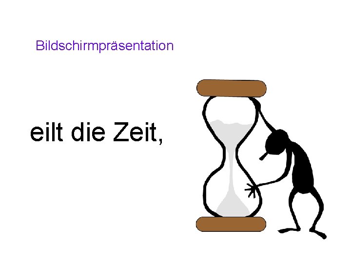 Bildschirmpräsentation eilt die Zeit, 