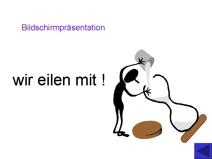 Bildschirmpräsentation wir eilen mit ! 