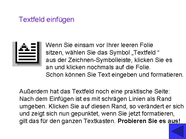 Textfeld einfügen Wenn Sie einsam vor Ihrer leeren Folie sitzen, wählen Sie das Symbol