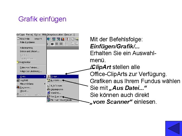 Grafik einfügen Mit der Befehlsfolge: Einfügen/Grafik/. . . Erhalten Sie ein Auswahlmenü. /Clip. Art