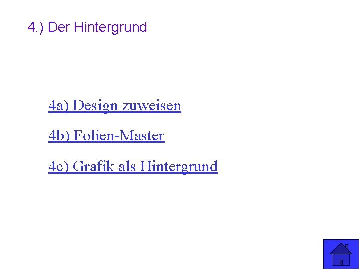 4. ) Der Hintergrund 4 a) Design zuweisen 4 b) Folien-Master 4 c) Grafik