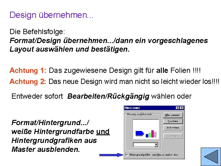 Design übernehmen. . . Die Befehlsfolge: Format/Design übernehmen. . . /dann ein vorgeschlagenes Layout