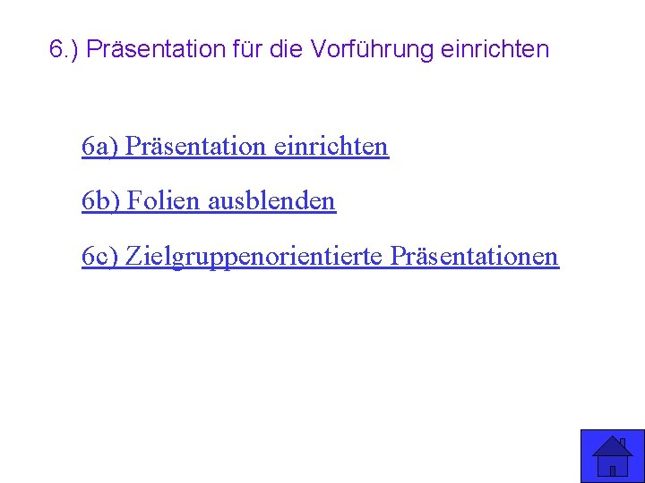 6. ) Präsentation für die Vorführung einrichten 6 a) Präsentation einrichten 6 b) Folien