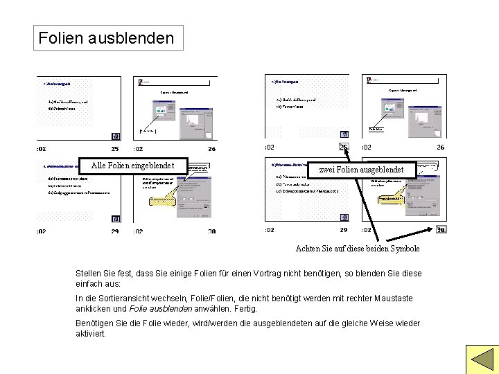 Folien ausblenden Alle Folien eingeblendet zwei Folien ausgeblendet Achten Sie auf diese beiden Symbole