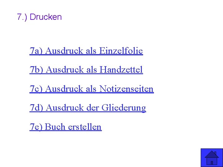 7. ) Drucken 7 a) Ausdruck als Einzelfolie 7 b) Ausdruck als Handzettel 7 7. ) Drucken 7 a) Ausdruck als Einzelfolie 7 b) Ausdruck als Handzettel 7