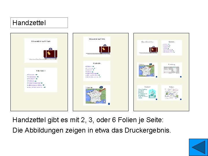 Handzettel gibt es mit 2, 3, oder 6 Folien je Seite: Die Abbildungen zeigen