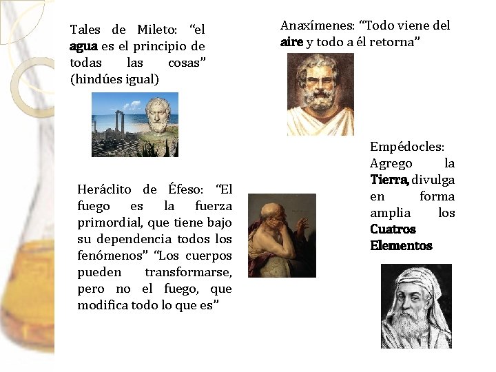 Tales de Mileto: “el agua es el principio de todas las cosas” (hindúes igual)