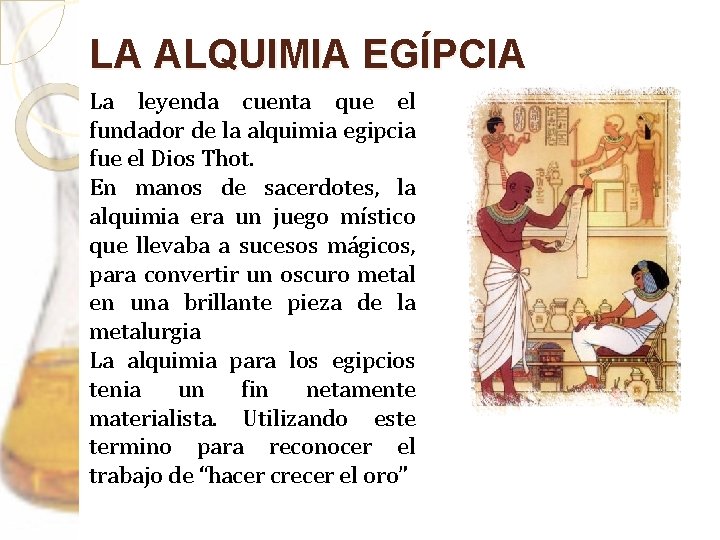 LA ALQUIMIA EGÍPCIA La leyenda cuenta que el fundador de la alquimia egipcia fue