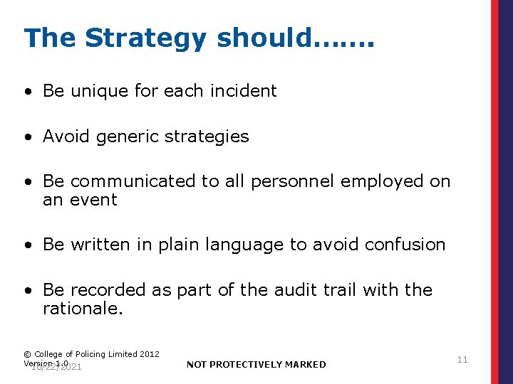 The Strategy should……. • Be unique for each incident • Avoid generic strategies •