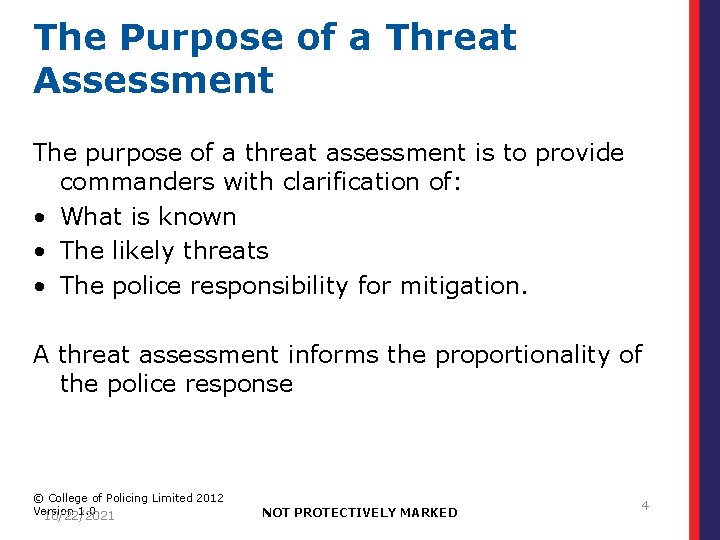 The Purpose of a Threat Assessment The purpose of a threat assessment is to