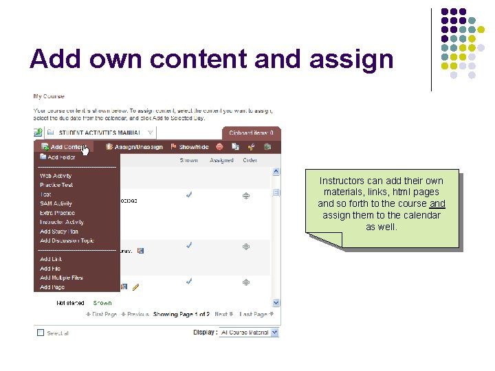 Add own content and assign Instructors can add their own materials, links, html pages