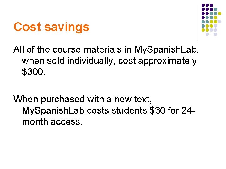 Cost savings All of the course materials in My. Spanish. Lab, when sold individually,