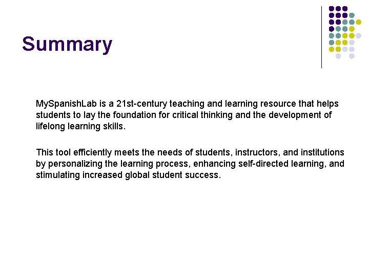 Summary My. Spanish. Lab is a 21 st-century teaching and learning resource that helps