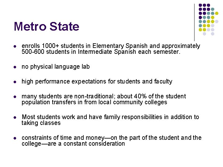 Metro State l enrolls 1000+ students in Elementary Spanish and approximately 500 -600 students