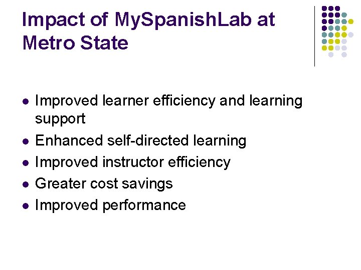 Impact of My. Spanish. Lab at Metro State l l l Improved learner efficiency