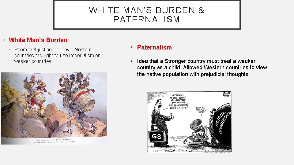 WHITE MAN’S BURDEN & PATERNALISM • White Man’s Burden • Poem that justified or