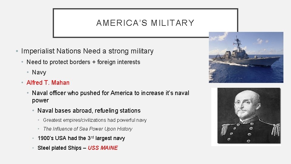 AMERICA’S MILITARY • Imperialist Nations Need a strong military • Need to protect borders